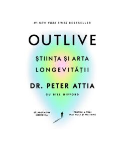 Outlive. Știința și arta longevității